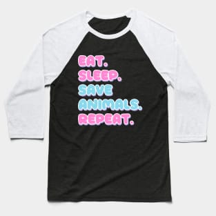 Eat, sleep, save animals, repeat Baseball T-Shirt